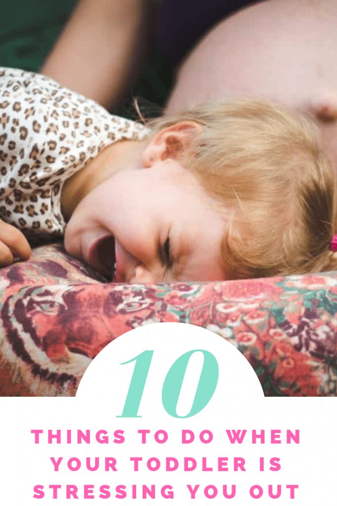 Toddler tantrums: 10 things to do when your toddler is stressing you out