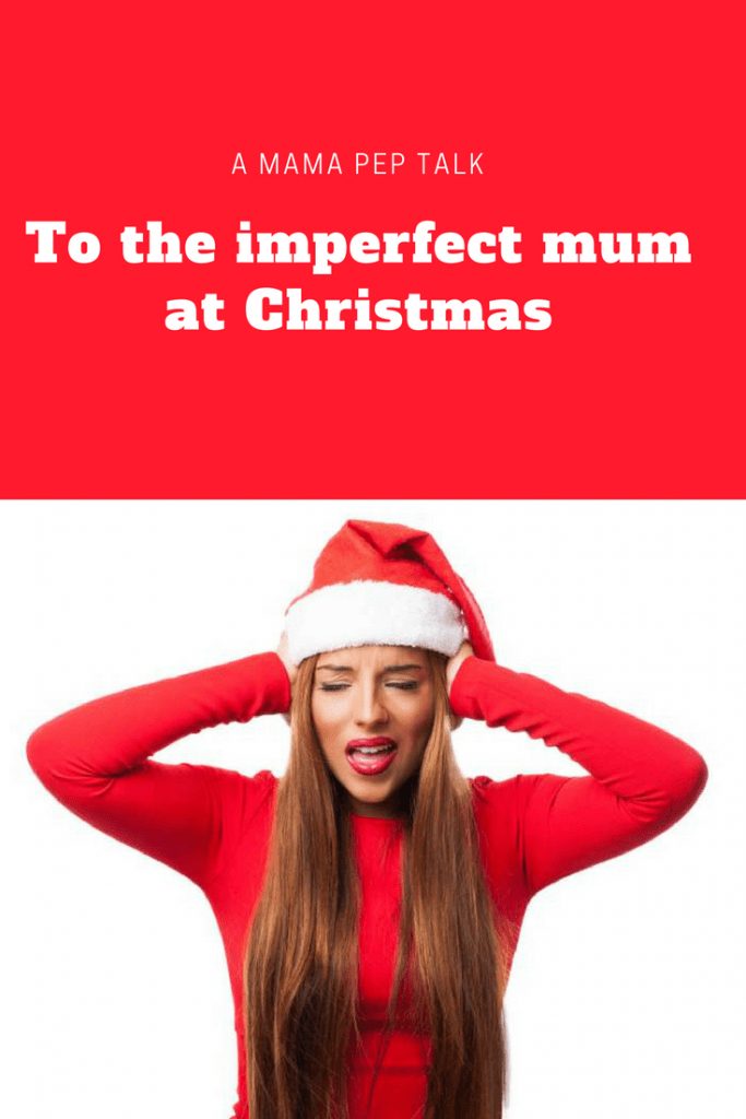 To the imperfect mum at Christmas