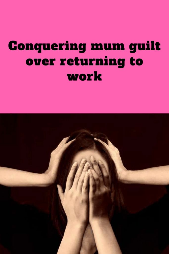 Conquering mum guilt over returning to work