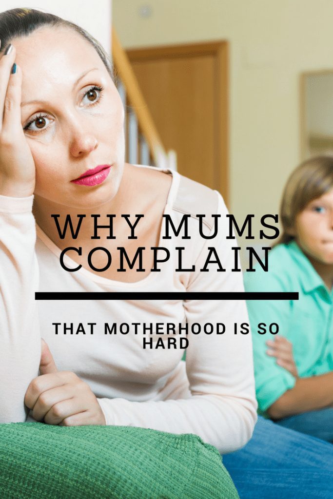Why mums complain that motherhood is so hard