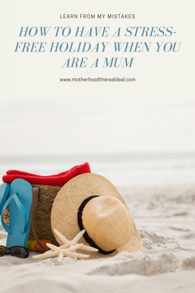 How to have a stress-free holiday when you are a mum