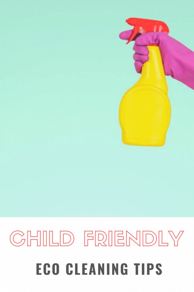 Child friendly, eco cleaning tips for parents #cleaning #cleaningtip #ecofriendly