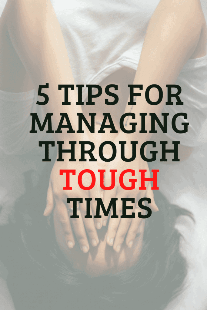 5 tips for managing through tough times